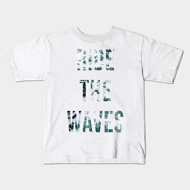 Ride The Waves Kids T-Shirt by Asilynn